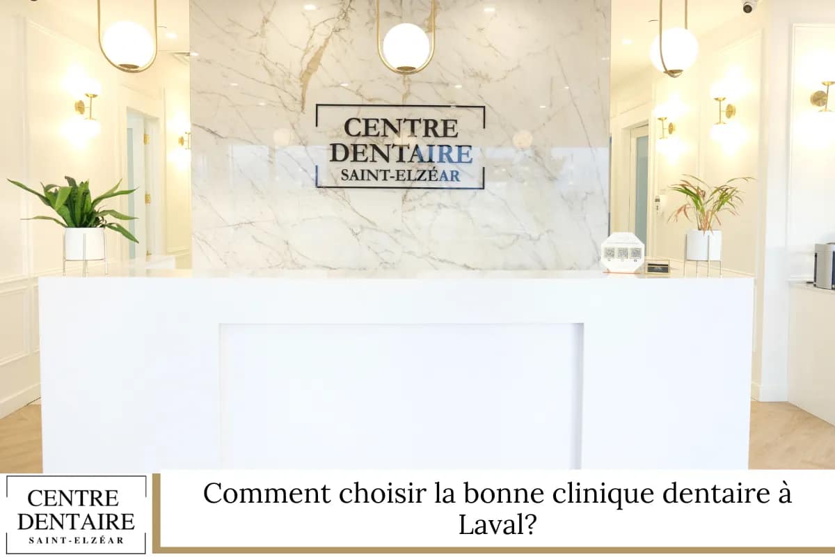 Comment choisir la bonne clinique dentaire à Laval