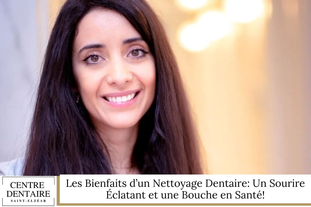 Les Bienfaits d’un Nettoyage Dentaire Un Sourire Éclatant et une Bouche en Santé!