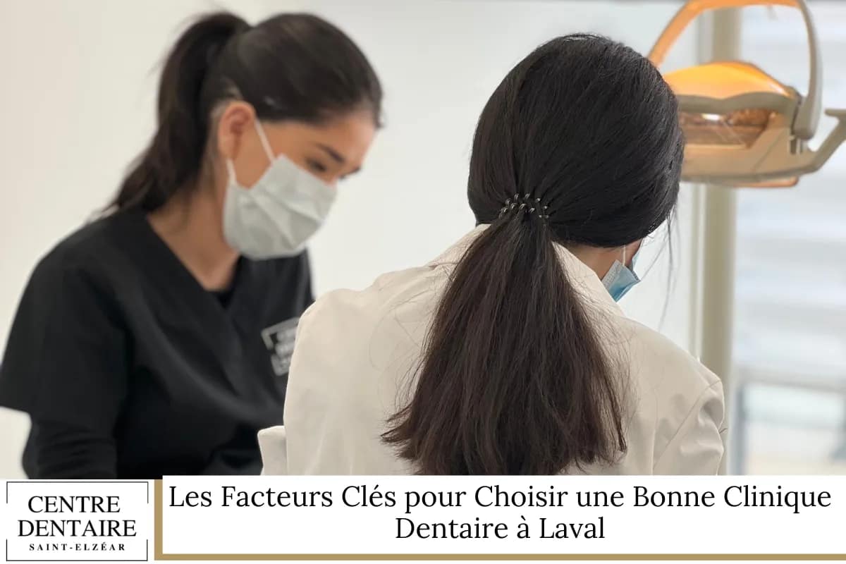 Les Facteurs Clés pour Choisir une Bonne Clinique Dentaire à Laval