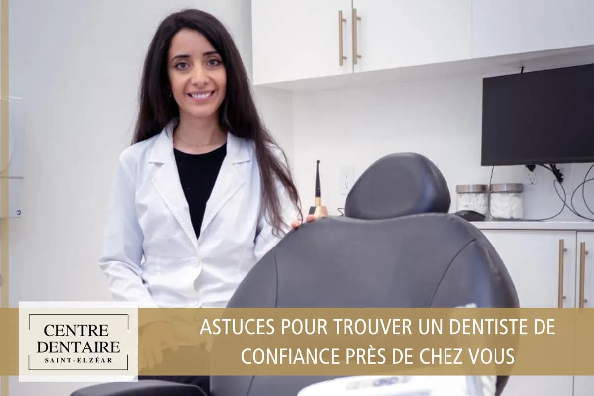 Astuces Pour Trouver un Dentiste de Confiance Près de Chez Vous