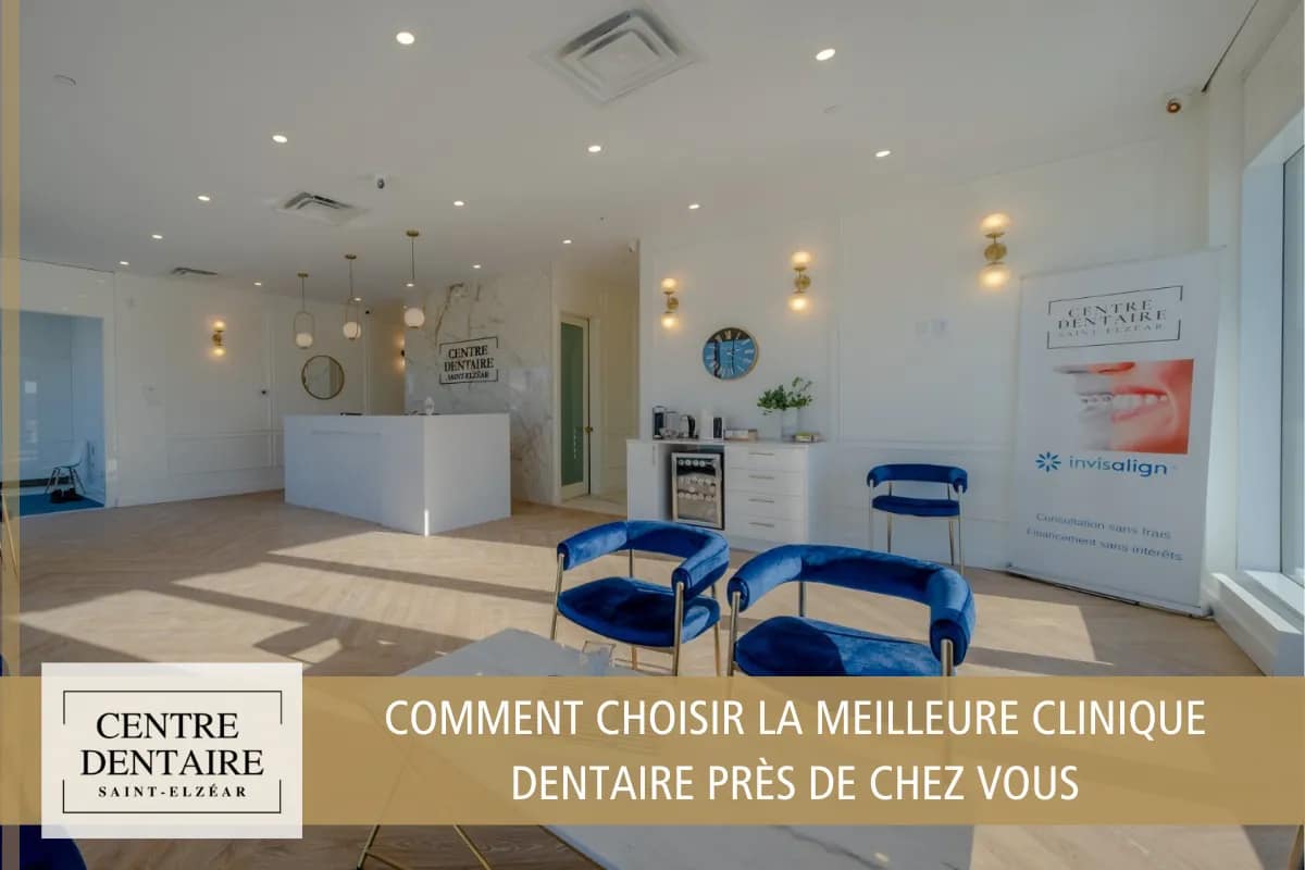 Comment Choisir la Meilleure Clinique Dentaire Près de Chez Vous