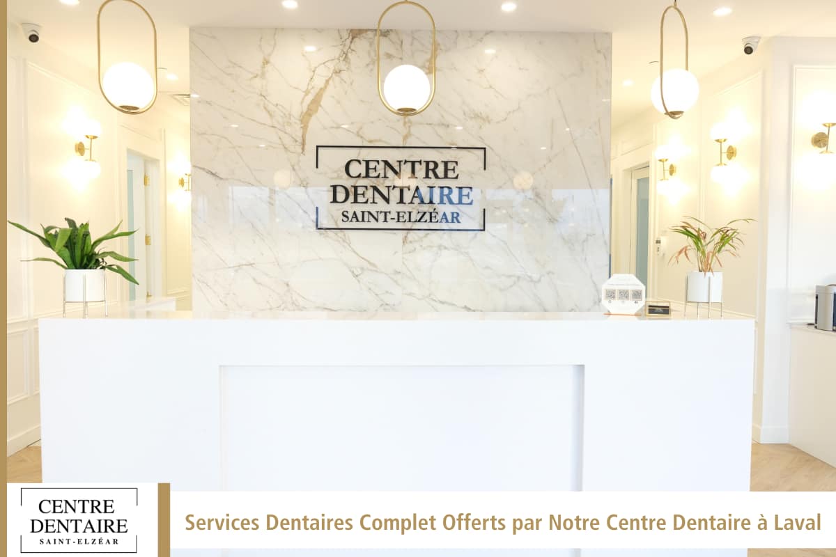 Services Dentaires Complet Offerts par Notre Centre Dentaire à Laval