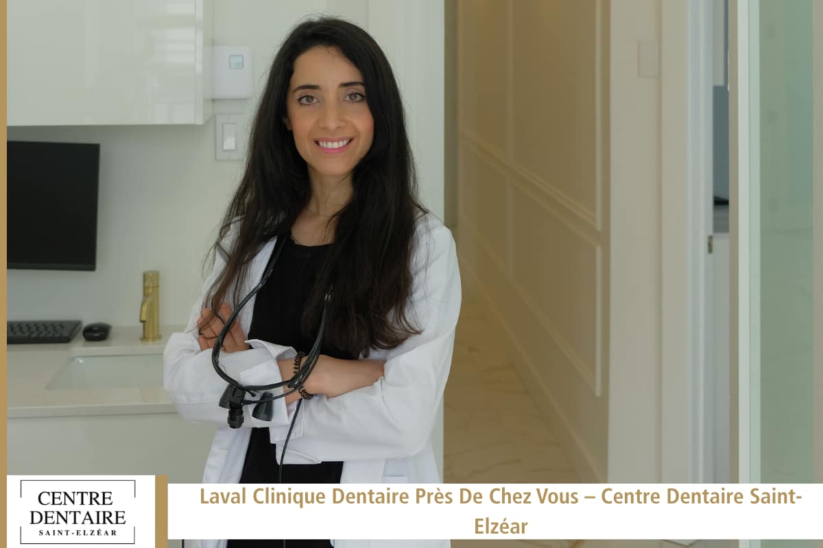 Clinique Dentaire à Laval Près de Moi – Soins Dentaires de Confiance Près de Chez Vous