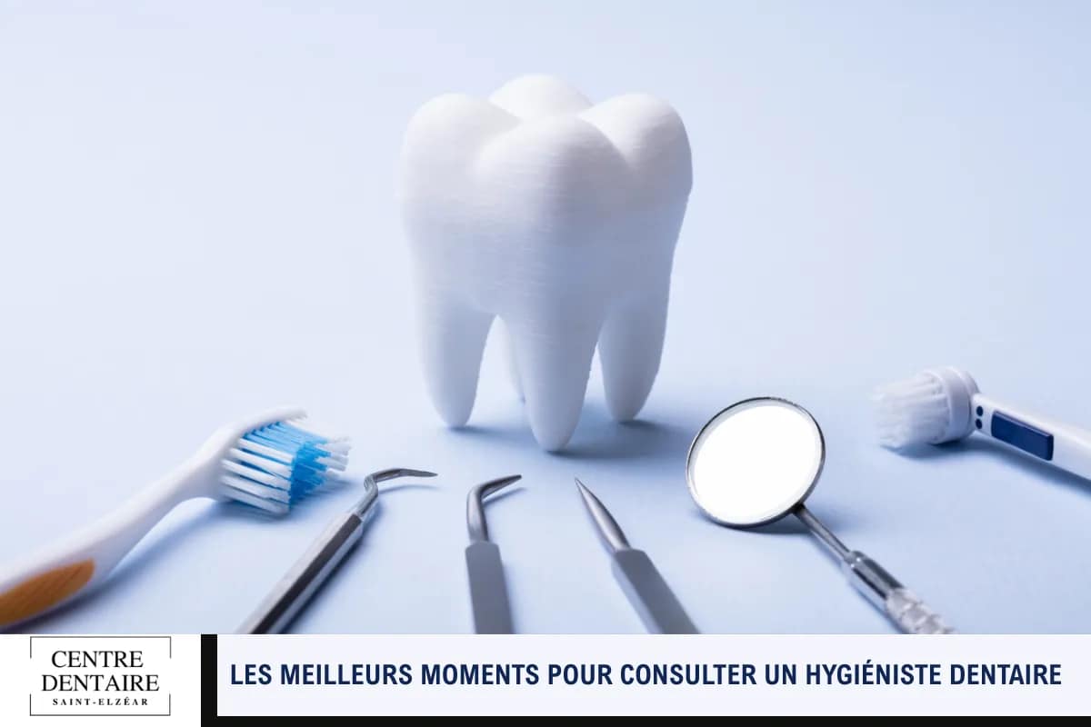 Les meilleurs moments pour consulter un hygiéniste dentaire