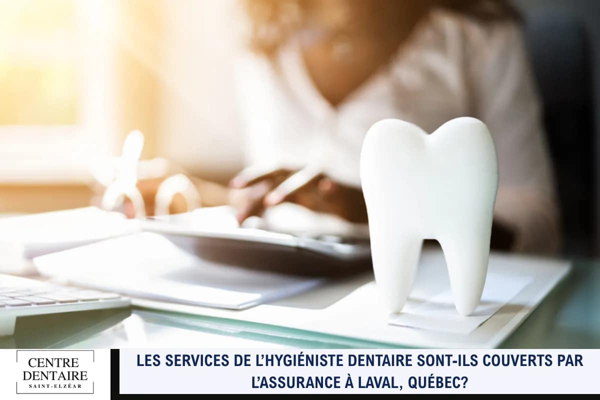 Les services de l’hygiéniste dentaire sont-ils couverts par l’assurance à Laval, Québec