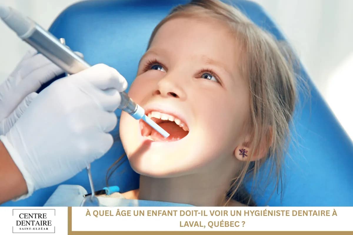 À quel âge un enfant doit-il voir un hygiéniste dentaire à Laval, Québec ?
