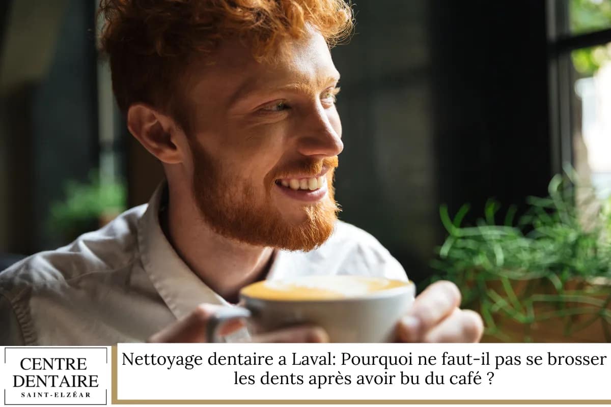 Nettoyage dentaire a Laval: Pourquoi ne faut-il pas se brosser les dents après avoir bu du café ?